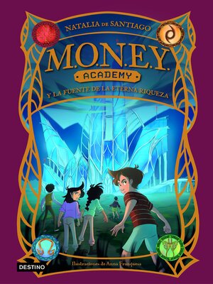 cover image of MONEY Academy 1. MONEY Academy y la fuente de la eterna riqueza
